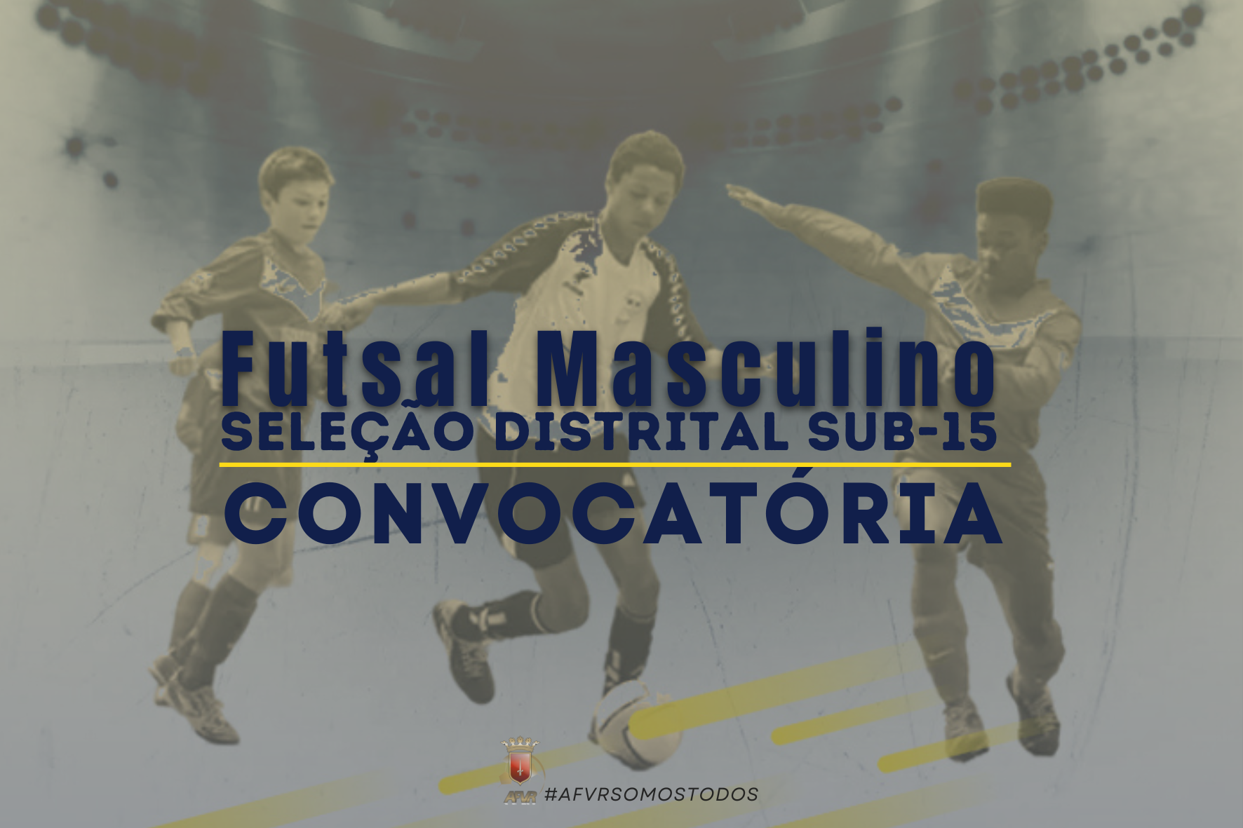 CONVOCATÓRIA | SELECÃO DISTRITAL DE FUTSAL MASCULINO SUB-15