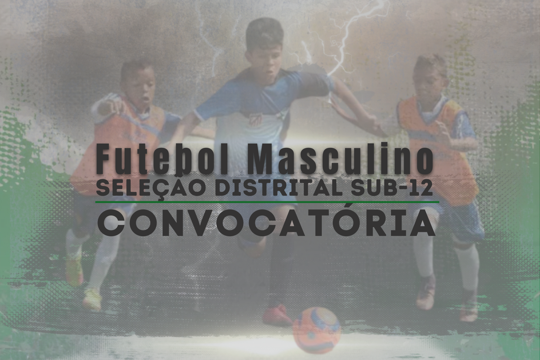 CONVOCATÓRIA | SELECÃO DISTRITAL DE FUTEBOL MASCULINO SUB-12