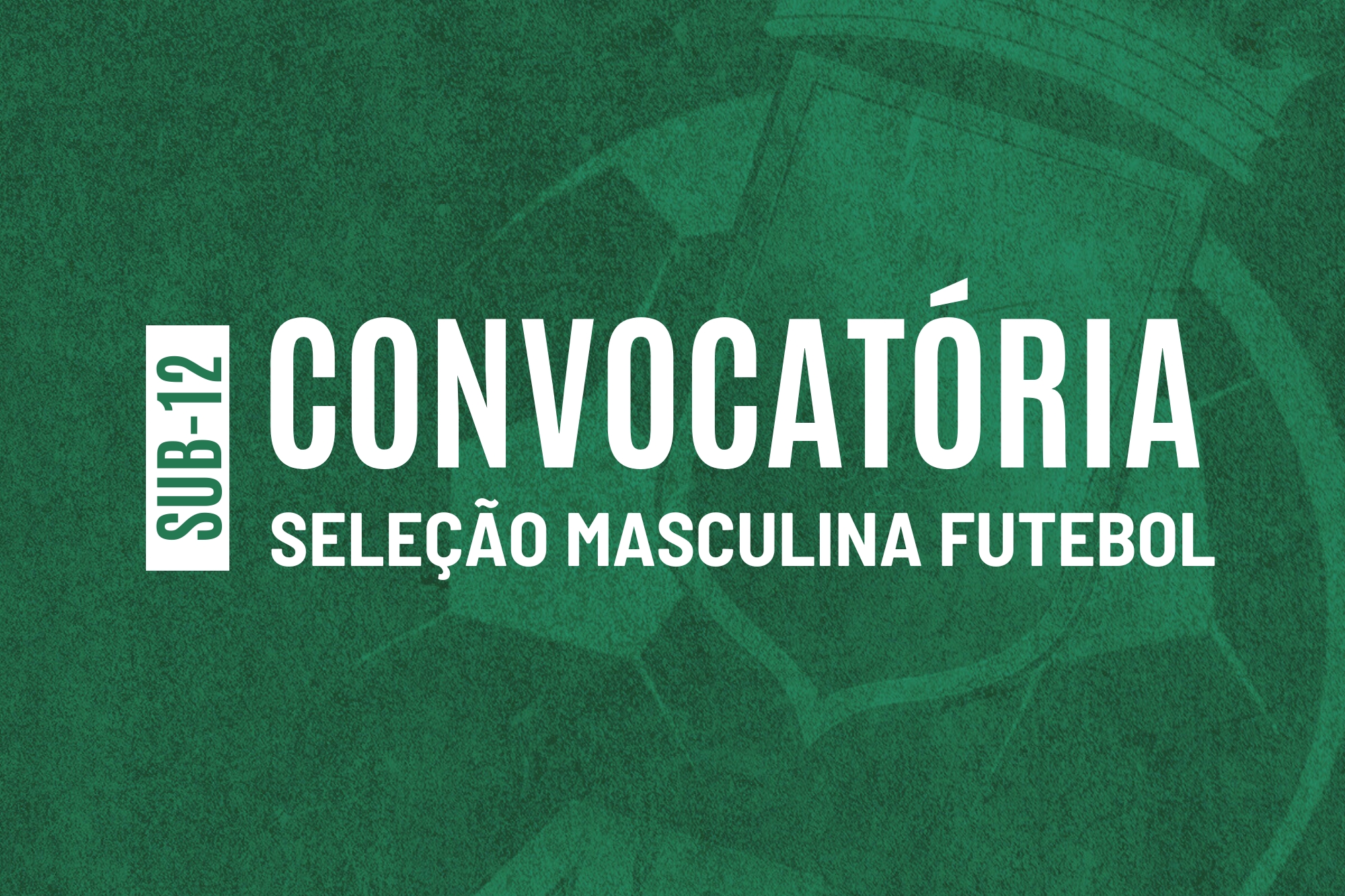 Convocatória | Seleção Distrital de Futebol Masculino de Sub-12