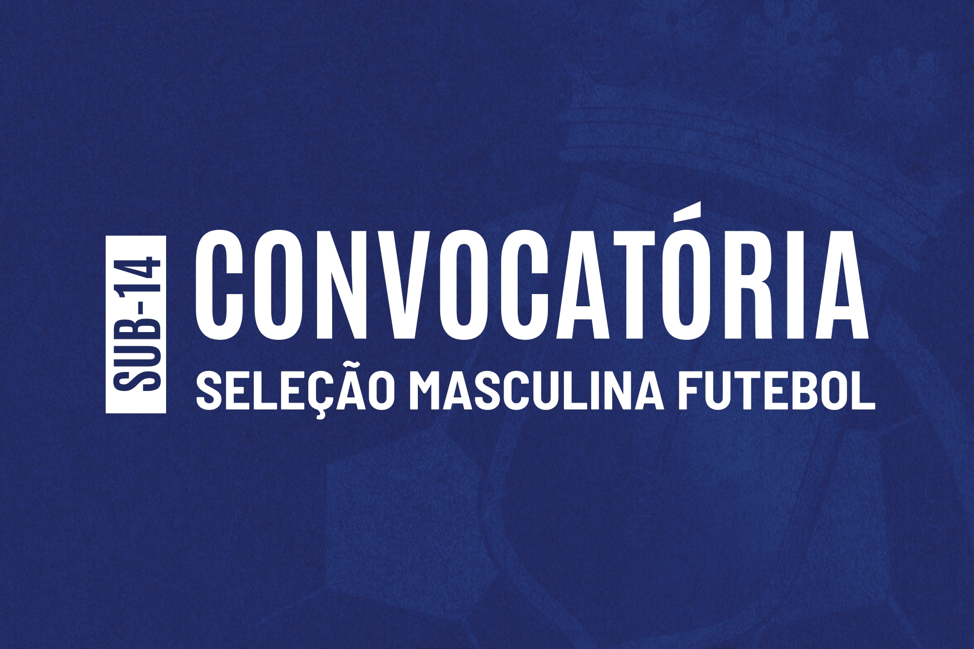 Convocatória I Seleção Distrital de Futebol Masculino de Sub-14 