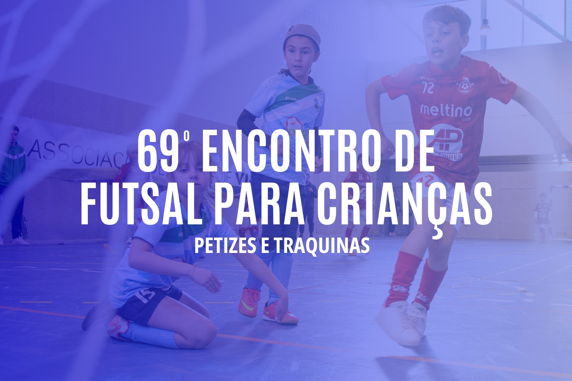 69º Encontro de Futsal para Crianças | Petizes e Traquinas