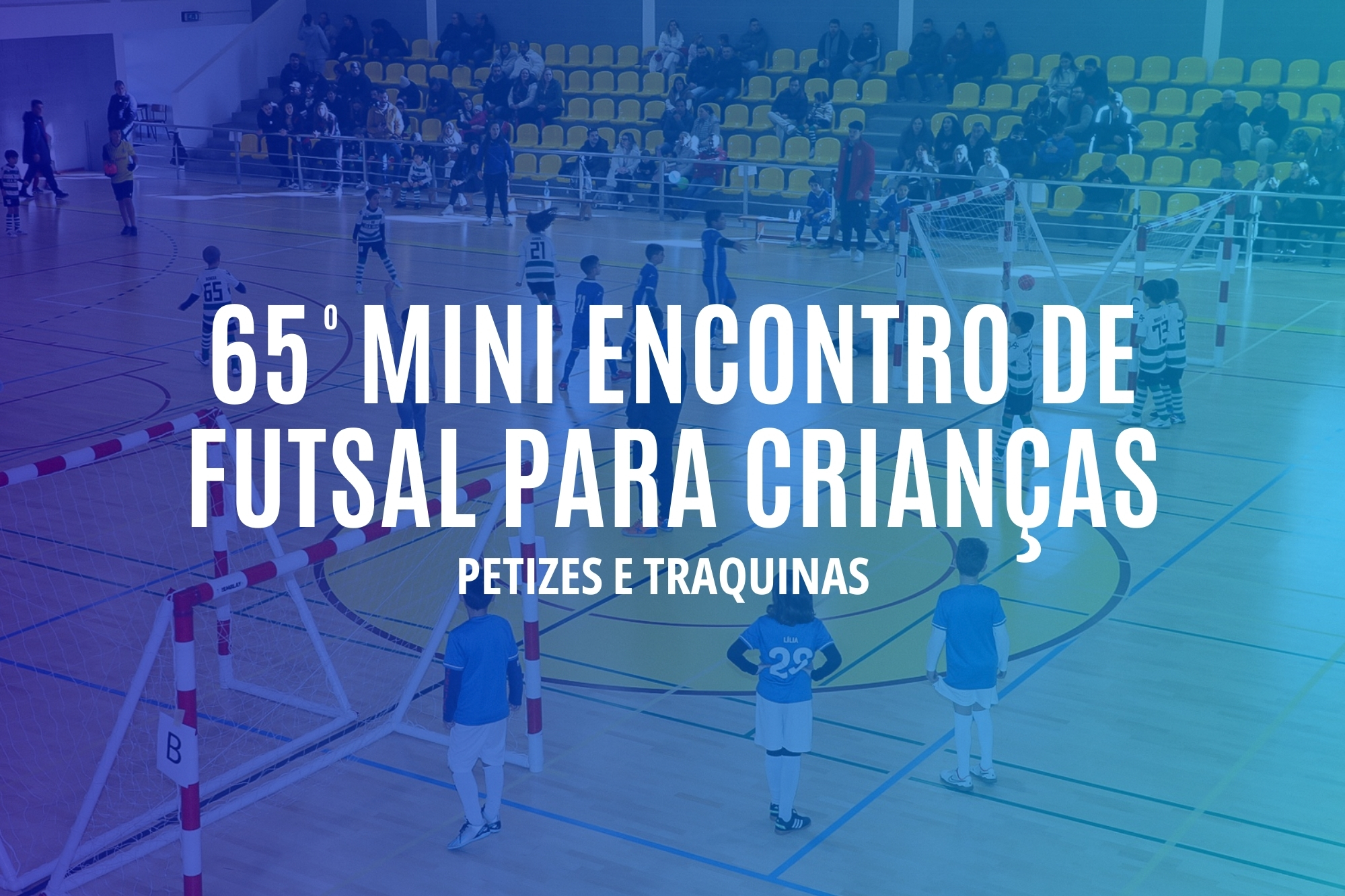65º Mini-Encontro de Futsal para Crianças | Petizes e Traquinas
