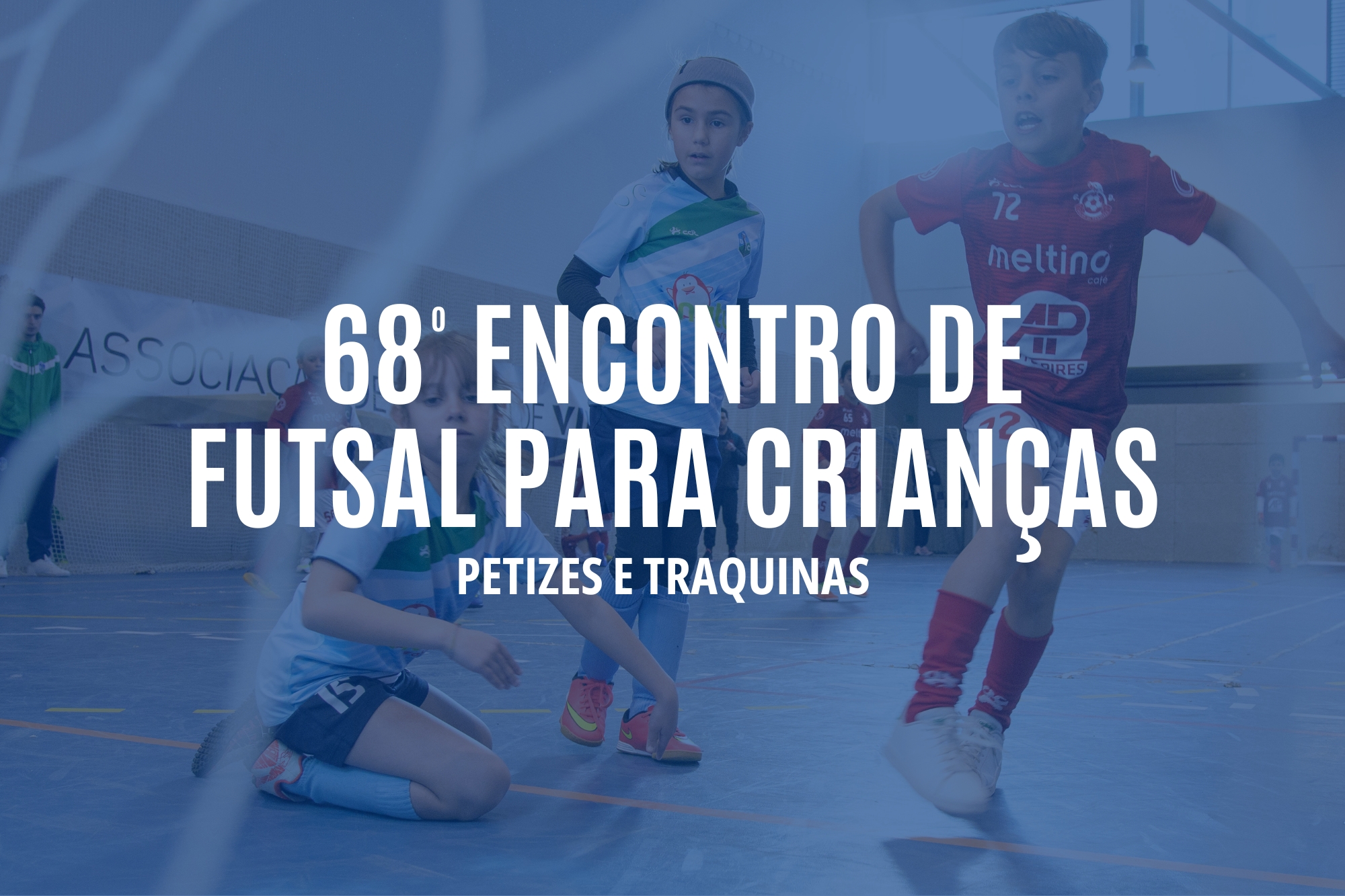 68º Encontro de Futsal para Crianças | Petizes e Traquinas