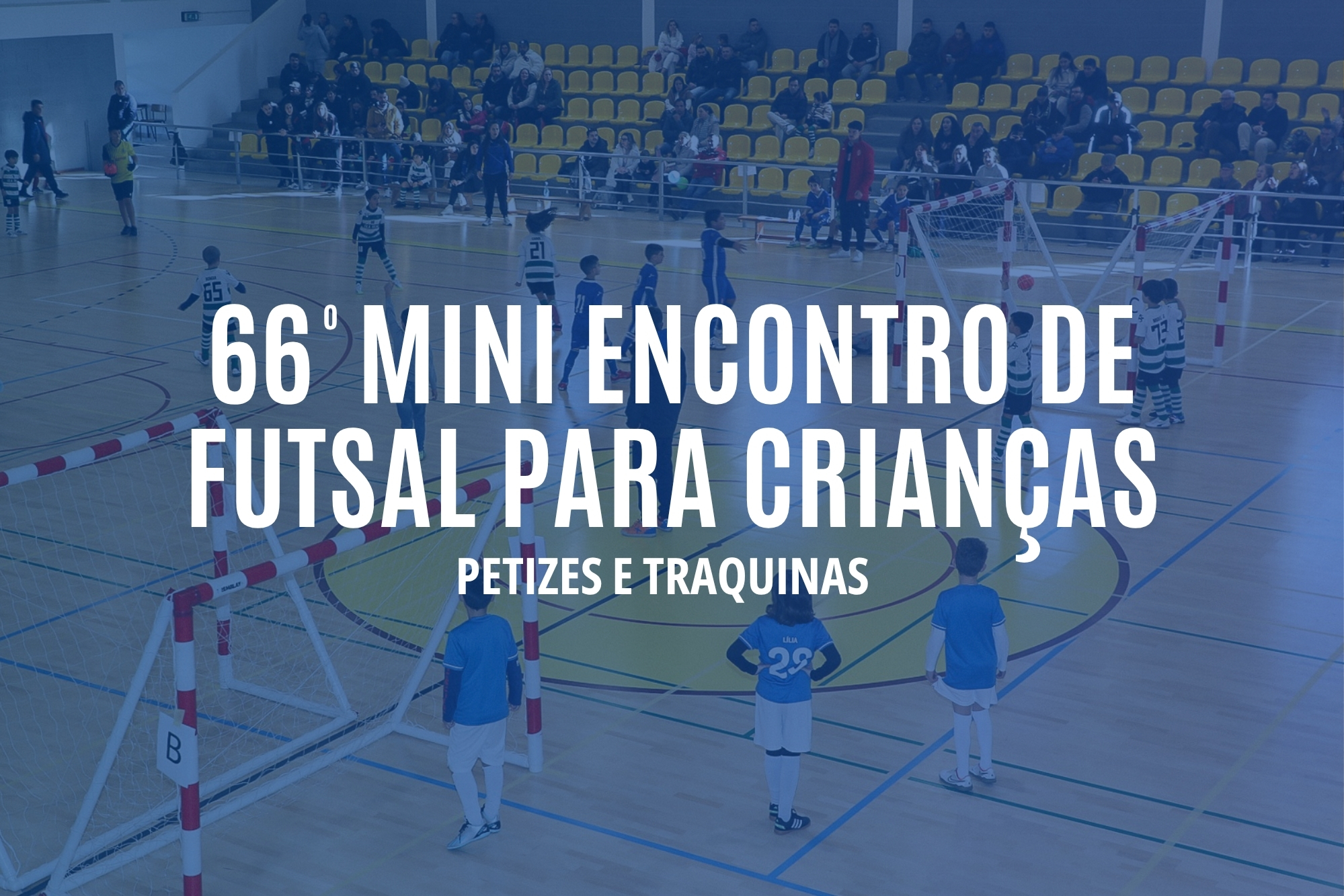 66º Mini-Encontro de Futsal para Crianças | Petizes e Traquinas