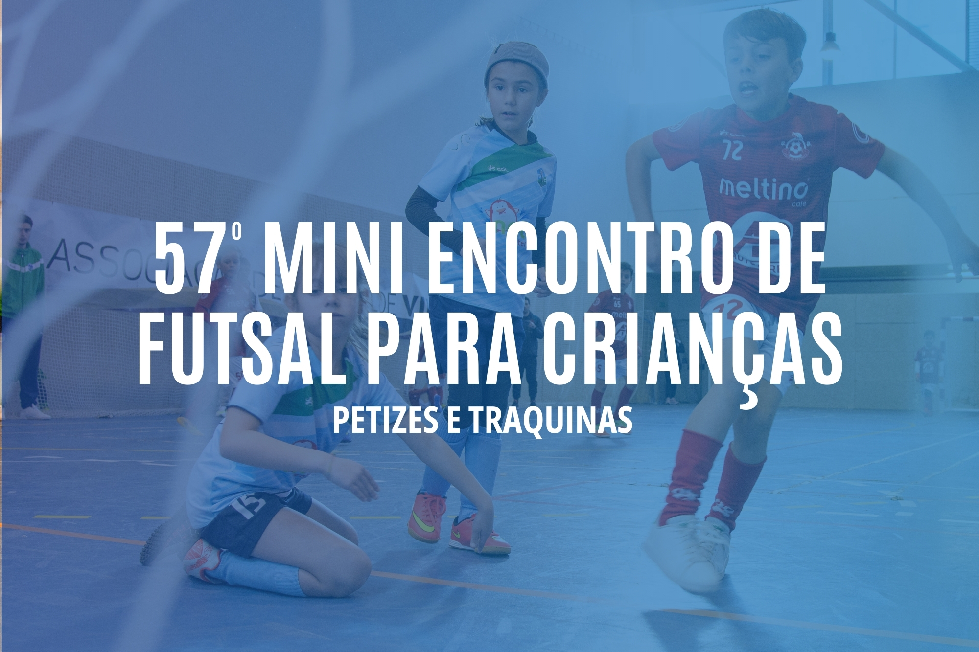 57º Mini-Encontro de Futsal para Crianças | Petizes e Traquinas